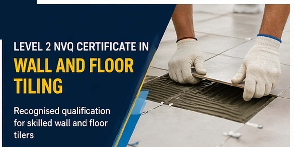Level 2 NVQ Certificate in Wall and Floor Tiling