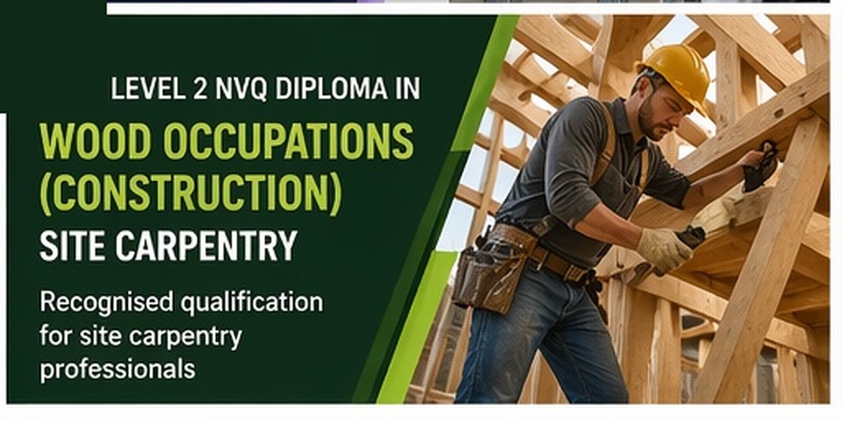 Level 2 NVQ Diploma in Wood Occupations (Construction) Site Carpentry